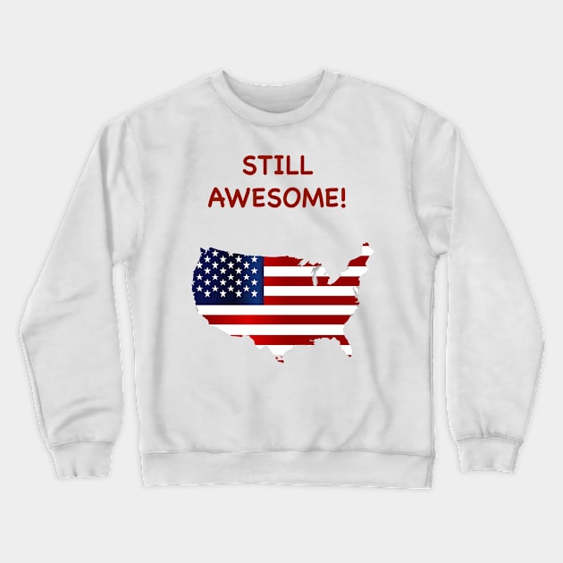 USA Still Awesome Crewneck Sweatshirt by MzBink